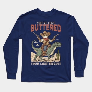 You've Just Buttered Your Last Biscuit Shirt Funny Cowboy Cat Tshirt, Meowdy Partner  M0560 Long Sleeve T-Shirt